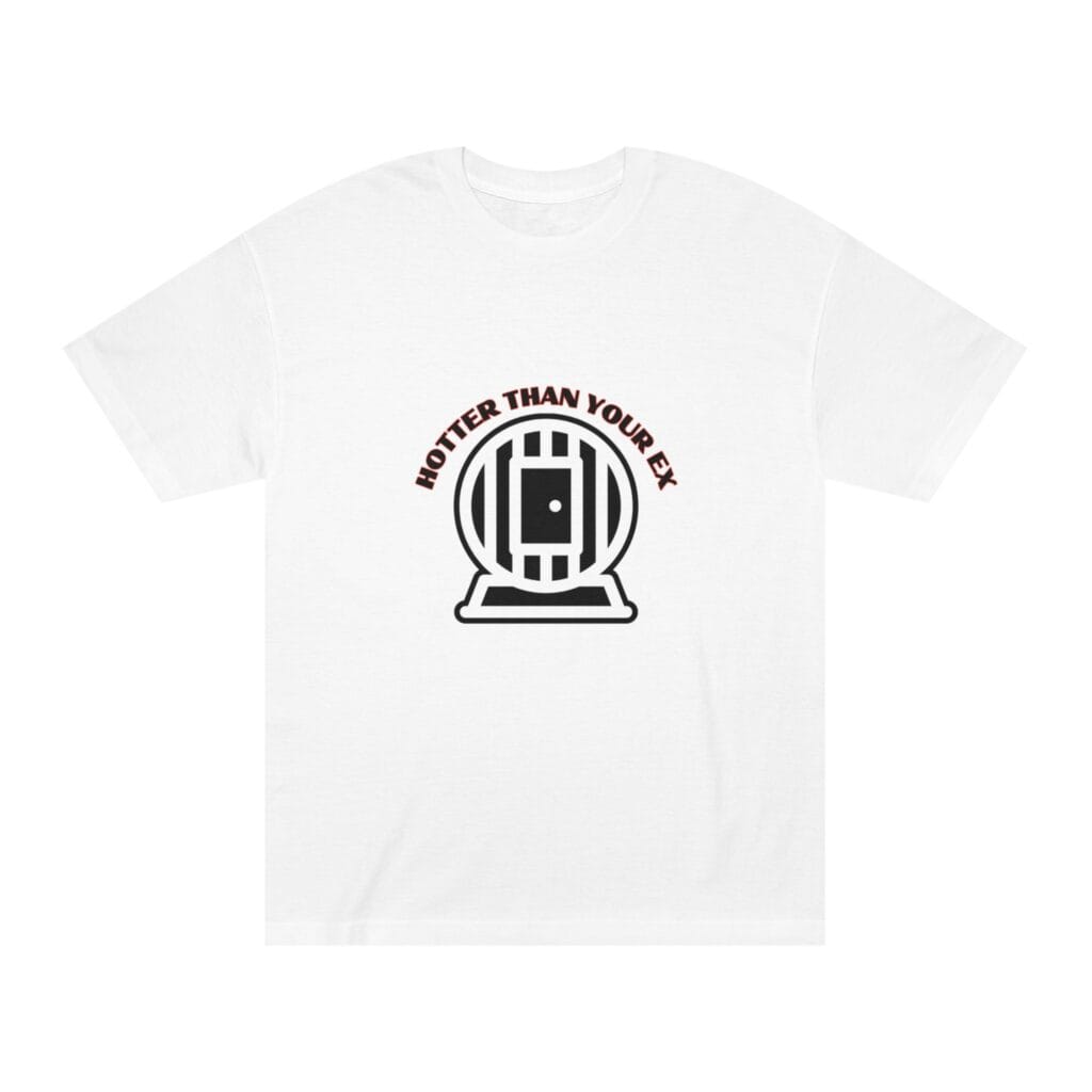 "Hotter Than Your Ex" | American Apparel Sauna Shirt | Unisex Classic Tee