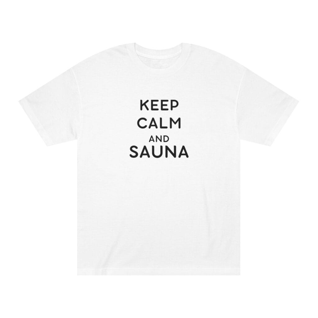 "Keep Calm And Sauna" | American Apparel Sauna Shirt | Unisex Classic Tee