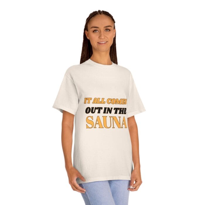 "It All Comes Out In The Sauna" | American Apparel Sauna Shirt | Unisex Classic Tee - Image 9