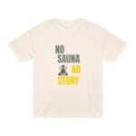 "No Sauna No Story" | American Apparel Sauna Shirt | Unisex Classic Tee - Image 3