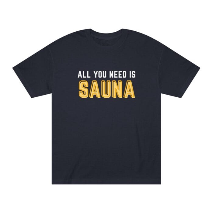 "All You Need Is Sauna" | American Apparel Sauna Shirt | Unisex Classic Tee - Image 4