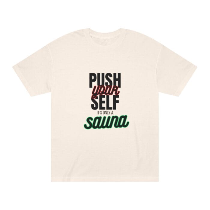 "Push Yourself It's Only A Sauna" | American Apparel Sauna Shirt | Unisex Classic Tee - Image 3