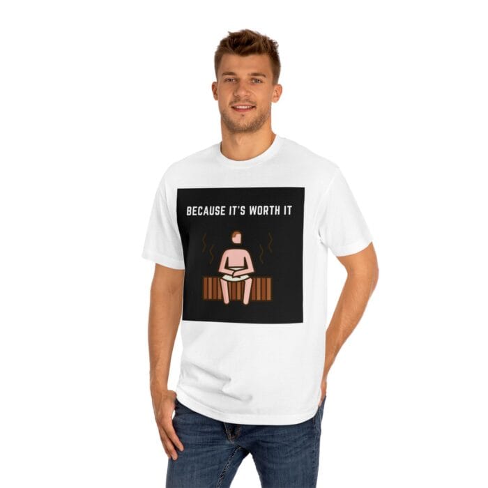 "Because It's Worth It" | American Apparel Sauna Shirt | Unisex Classic Tee - Image 6