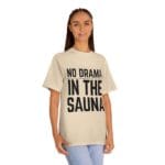 "No Drama In The Sauna" | American Apparel Sauna Shirt | Unisex Classic Tee - Image 7