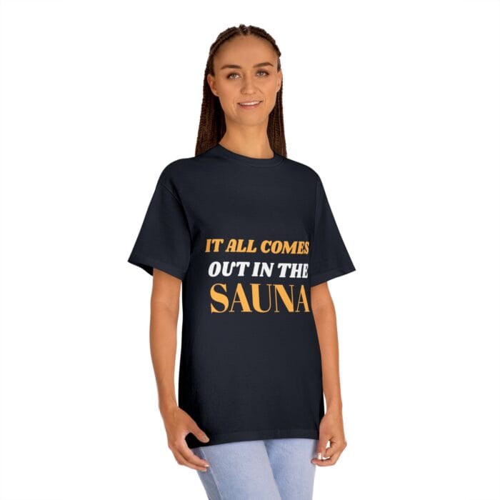 "It All Comes Out In The Sauna" | American Apparel Sauna Shirt | Unisex Classic Tee - Image 11