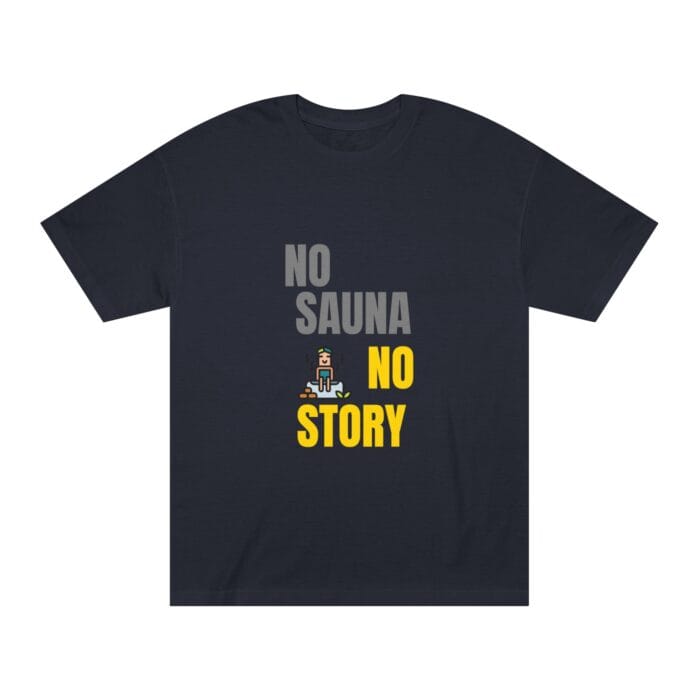 "No Sauna No Story" | American Apparel Sauna Shirt | Unisex Classic Tee - Image 4