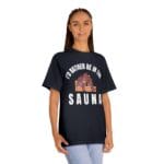 "I'd Rather Be In The Sauna" | American Apparel Sauna Shirt | Unisex Classic Tee - Image 11
