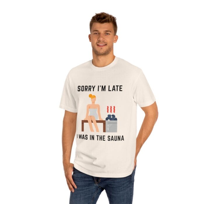 "Sorry I'm Late I Was In The Sauna" | American Apparel Sauna Shirt | Unisex Classic Tee - Image 10