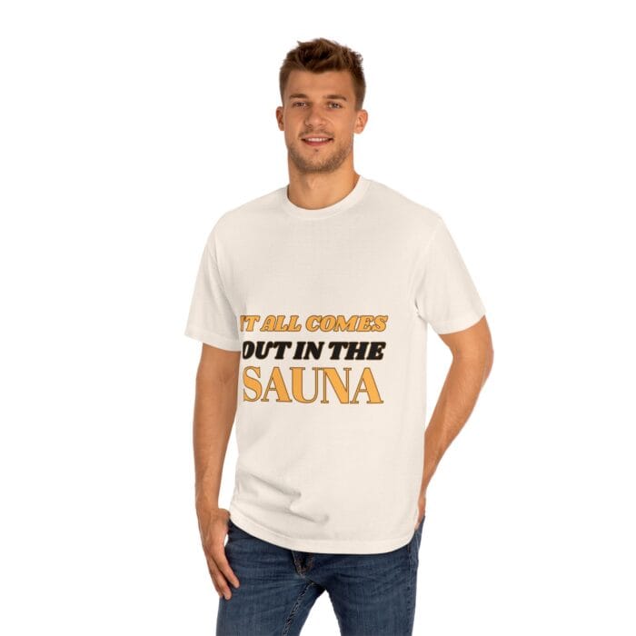 "It All Comes Out In The Sauna" | American Apparel Sauna Shirt | Unisex Classic Tee - Image 10