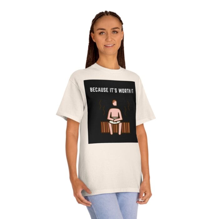 "Because It's Worth It" | American Apparel Sauna Shirt | Unisex Classic Tee - Image 9