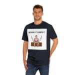 "Because It's Worth It" | American Apparel Sauna Shirt | Unisex Classic Tee - Image 12