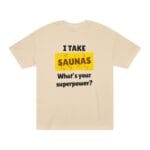 "I Take Saunas What's Your Superpower" | American Apparel Sauna Shirt | Unisex Classic Tee - Image 2
