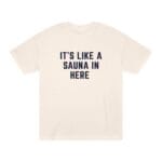 "It's Like A Sauna In Here" | American Apparel Sauna Shirt | Unisex Classic Tee - Image 3