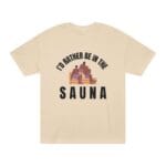 "I'd Rather Be In The Sauna" | American Apparel Sauna Shirt | Unisex Classic Tee - Image 2