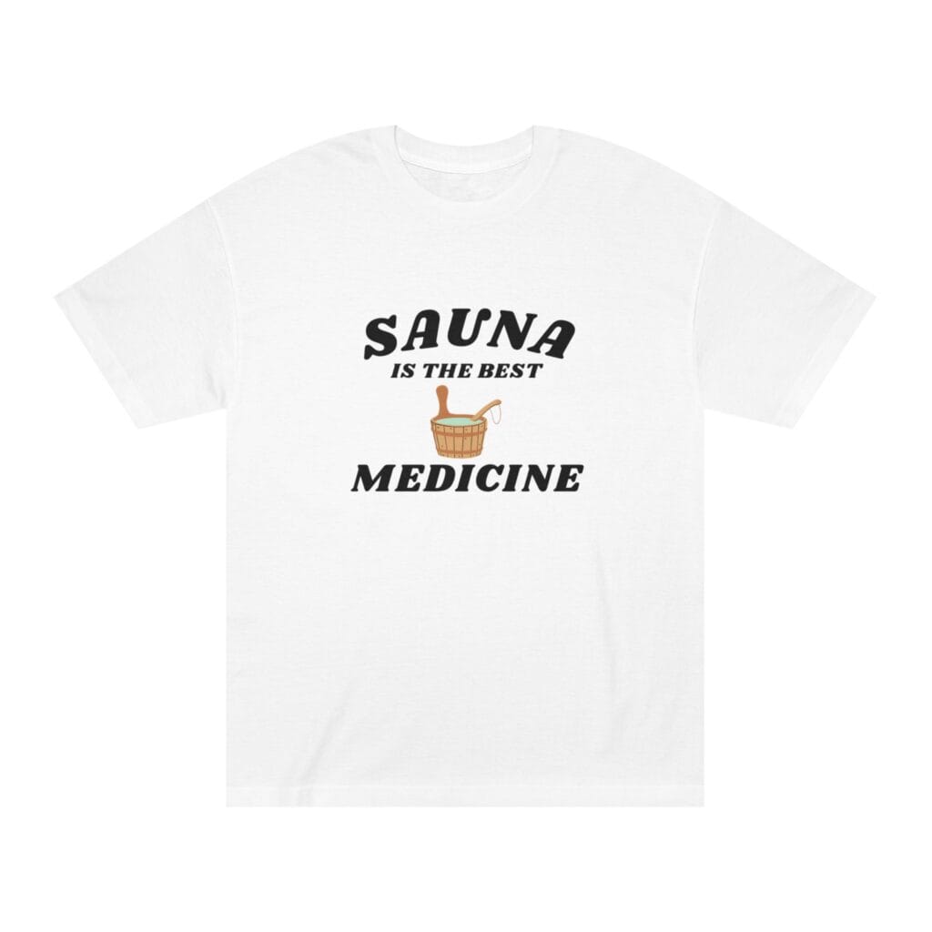 "Sauna Is The Best Medicine" | American Apparel Sauna Shirt | Unisex Classic Tee