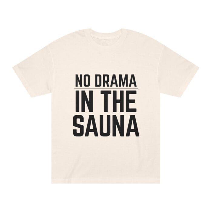 "No Drama In The Sauna" | American Apparel Sauna Shirt | Unisex Classic Tee - Image 3
