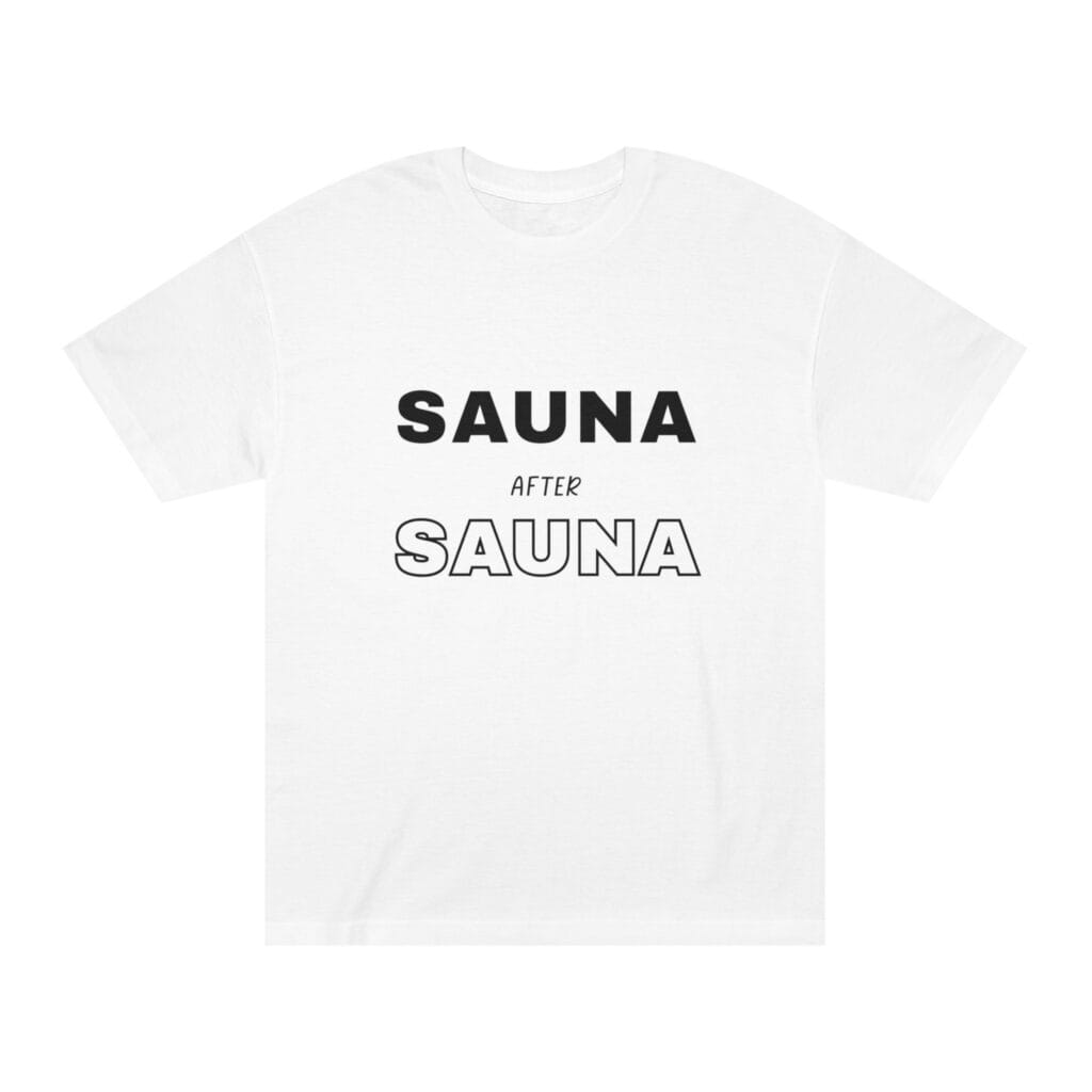 "Sauna After Sauna" | American Apparel Sauna Shirt | Unisex Classic Tee