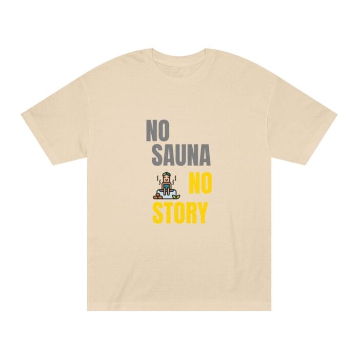 "No Sauna No Story" | American Apparel Sauna Shirt | Unisex Classic Tee - Image 2