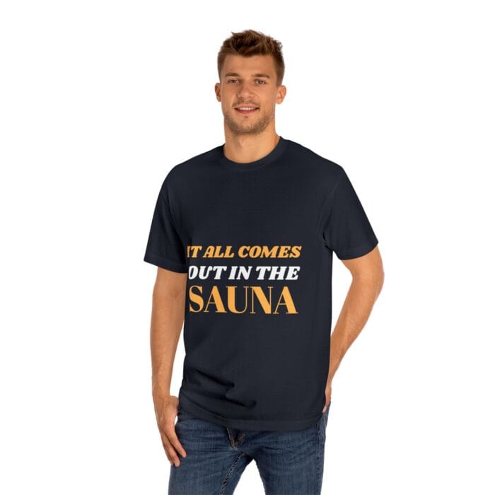 "It All Comes Out In The Sauna" | American Apparel Sauna Shirt | Unisex Classic Tee - Image 12