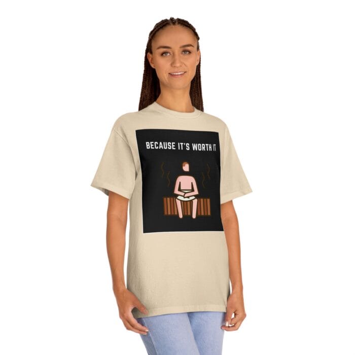 "Because It's Worth It" | American Apparel Sauna Shirt | Unisex Classic Tee - Image 7