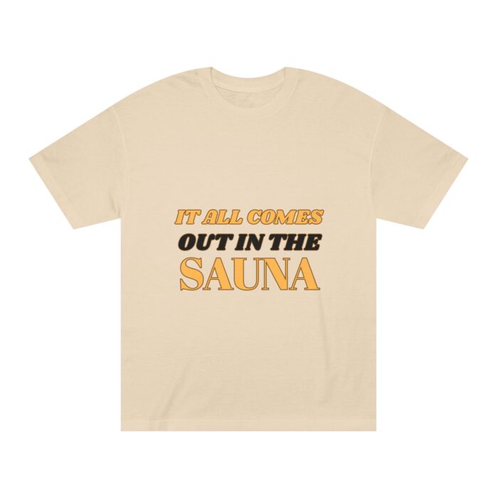 "It All Comes Out In The Sauna" | American Apparel Sauna Shirt | Unisex Classic Tee - Image 2