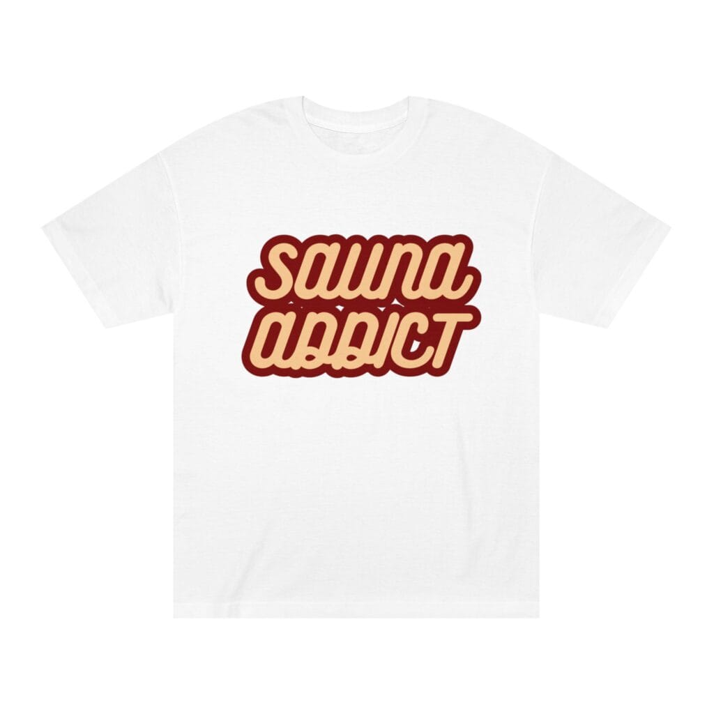 "Sauna Addict" | American Apparel Sauna Shirt | Unisex Classic Tee