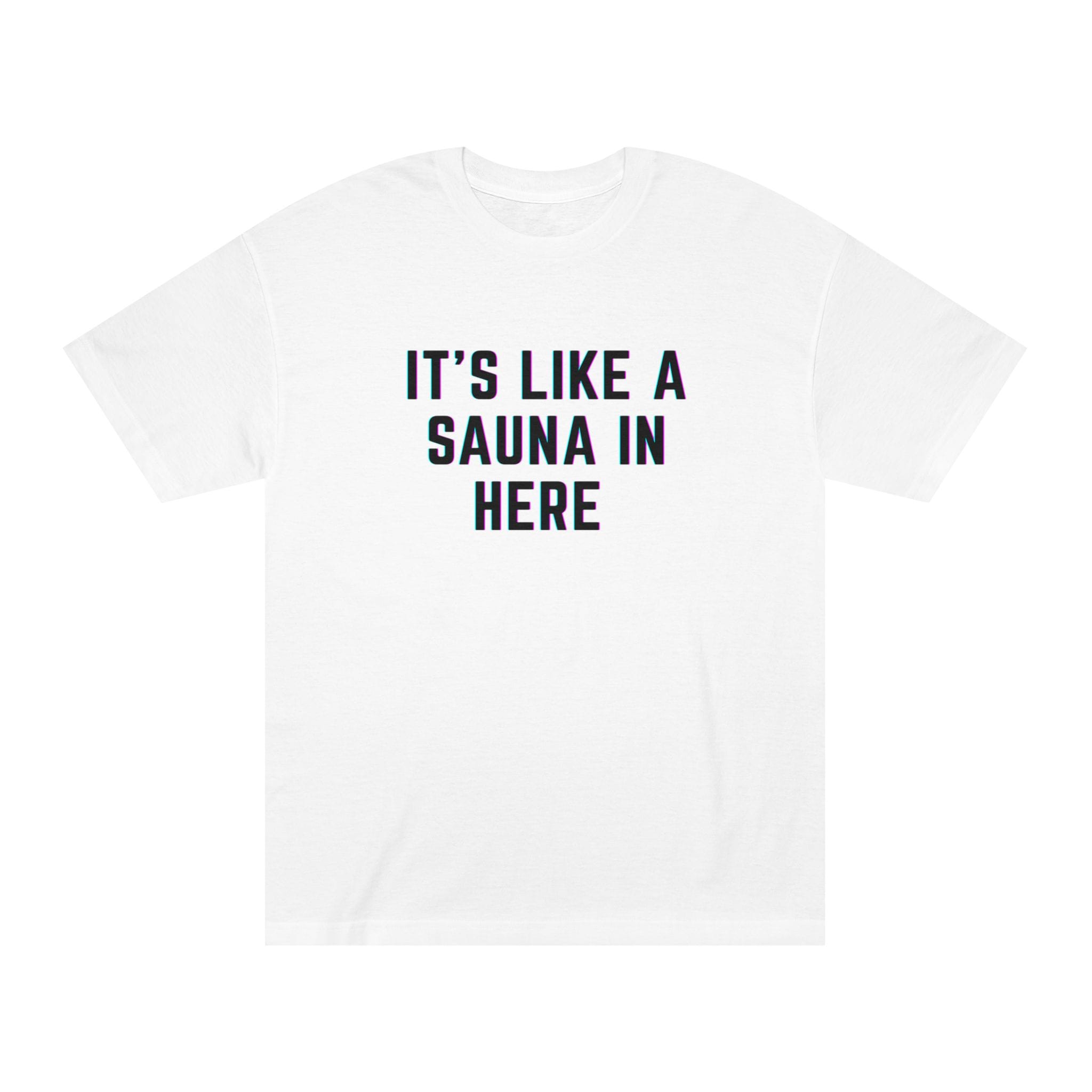 4170831862393741439_2048.jpeg "It's Like A Sauna In Here" | American Apparel Sauna Shirt | Unisex Classic Tee - Image 1