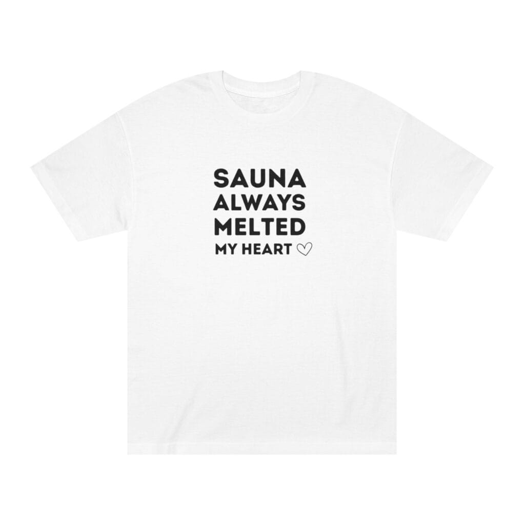 "Sauna Always Melted My Heart" | American Apparel Sauna Shirt | Unisex Classic Tee