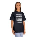"Education Is Important" | American Apparel Sauna Shirt | Unisex Classic Tee - Image 11