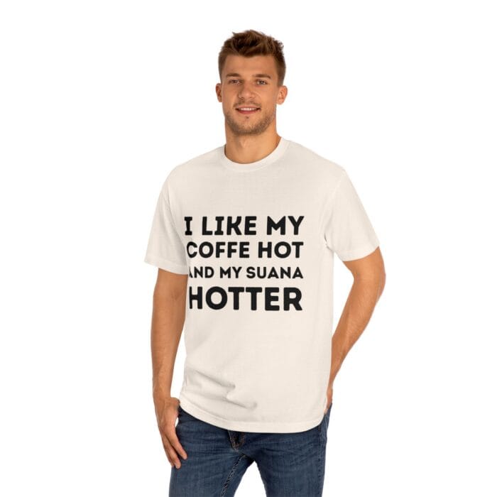 "I Like My Coffee Hot And My Sauna Hotter" | American Apparel Sauna Shirt | Unisex Classic Tee - Image 9