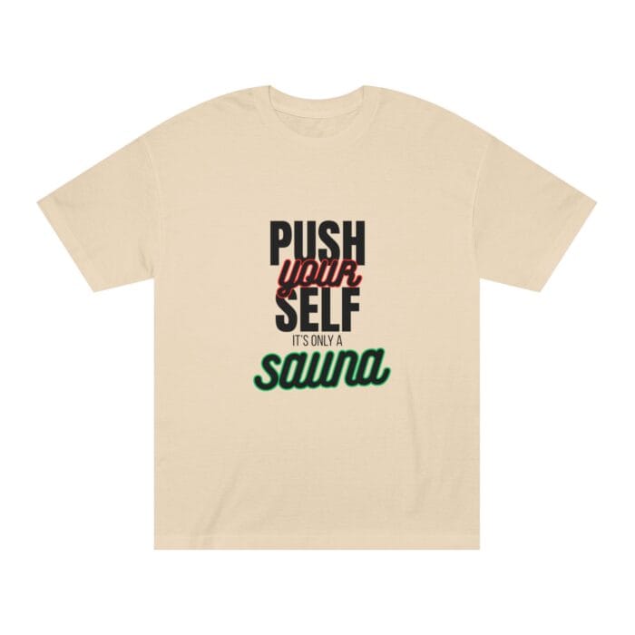 "Push Yourself It's Only A Sauna" | American Apparel Sauna Shirt | Unisex Classic Tee - Image 2