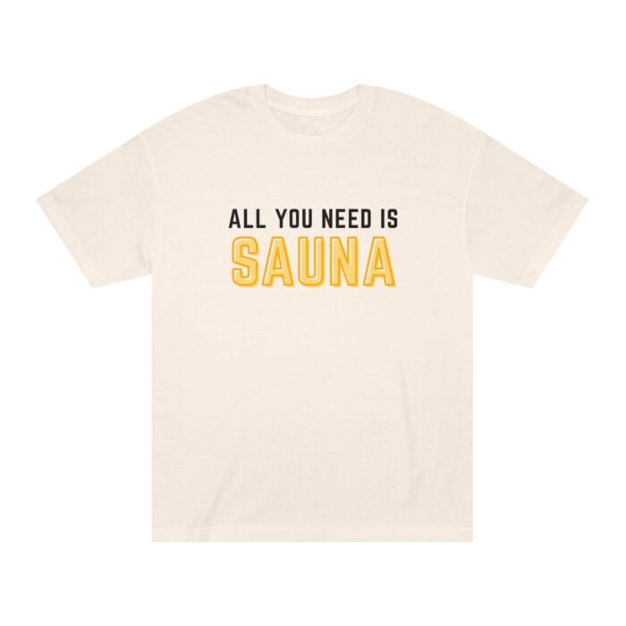 "All You Need Is Sauna" | American Apparel Sauna Shirt | Unisex Classic Tee - Image 3
