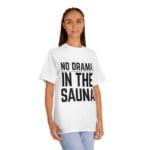 "No Drama In The Sauna" | American Apparel Sauna Shirt | Unisex Classic Tee - Image 5