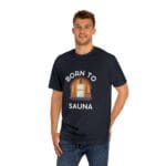 "Born To Sauna" | American Apparel Sauna Shirt | Unisex Classic Tee - Image 12