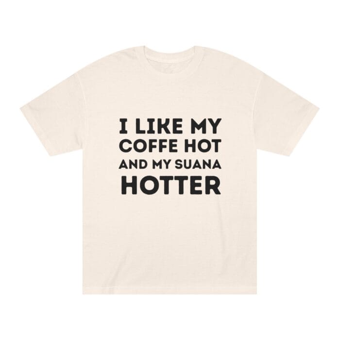 "I Like My Coffee Hot And My Sauna Hotter" | American Apparel Sauna Shirt | Unisex Classic Tee - Image 7