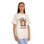"Born To Sauna" | American Apparel Sauna Shirt | Unisex Classic Tee - Image 9