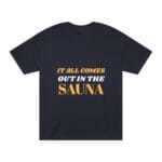 "It All Comes Out In The Sauna" | American Apparel Sauna Shirt | Unisex Classic Tee - Image 4