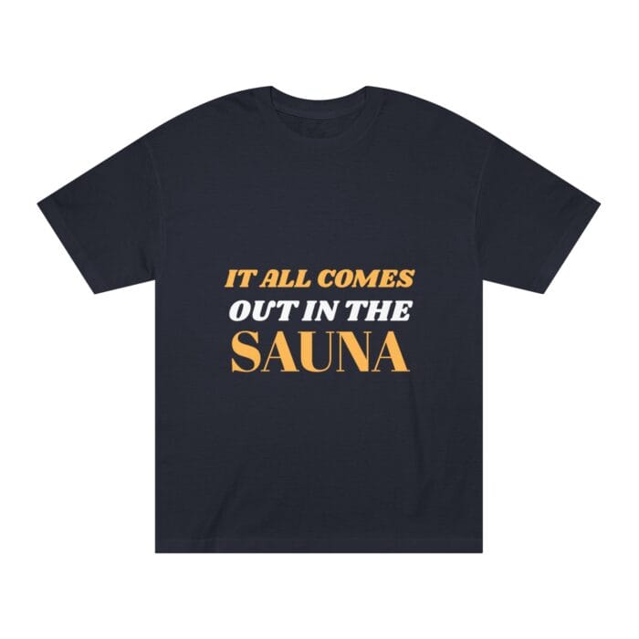 "It All Comes Out In The Sauna" | American Apparel Sauna Shirt | Unisex Classic Tee - Image 4
