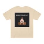 "Because It's Worth It" | American Apparel Sauna Shirt | Unisex Classic Tee - Image 2