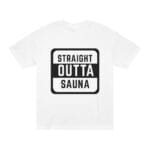 "Straight Outta Sauna" | American Apparel Sauna Shirt | Unisex Classic Tee