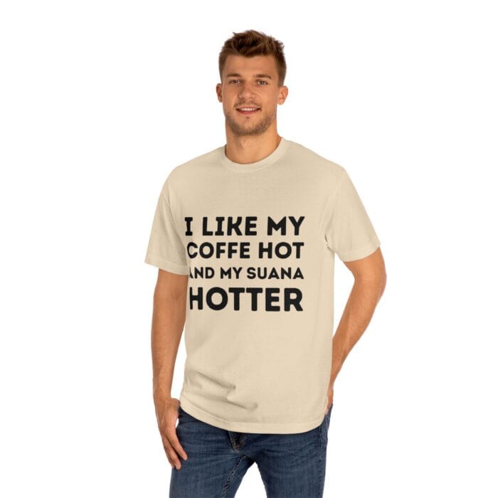 "I Like My Coffee Hot And My Sauna Hotter" | American Apparel Sauna Shirt | Unisex Classic Tee - Image 6