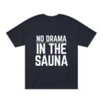 "No Drama In The Sauna" | American Apparel Sauna Shirt | Unisex Classic Tee - Image 4