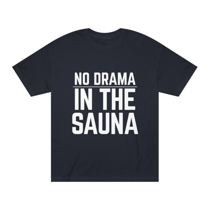 "No Drama In The Sauna" | American Apparel Sauna Shirt | Unisex Classic Tee - Image 4