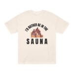 "I'd Rather Be In The Sauna" | American Apparel Sauna Shirt | Unisex Classic Tee - Image 3