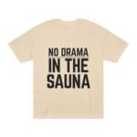 "No Drama In The Sauna" | American Apparel Sauna Shirt | Unisex Classic Tee - Image 2