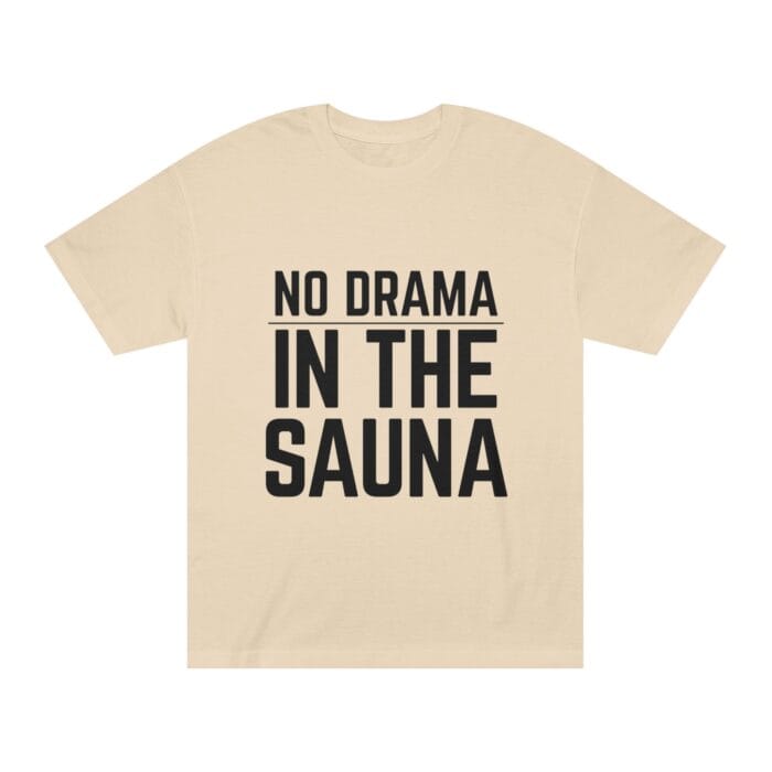 "No Drama In The Sauna" | American Apparel Sauna Shirt | Unisex Classic Tee - Image 2