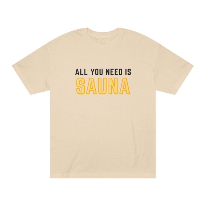 "All You Need Is Sauna" | American Apparel Sauna Shirt | Unisex Classic Tee - Image 2