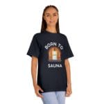 "Born To Sauna" | American Apparel Sauna Shirt | Unisex Classic Tee - Image 11
