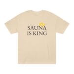 "Sauna Is King" | American Apparel Sauna Shirt | Unisex Classic Tee - Image 2