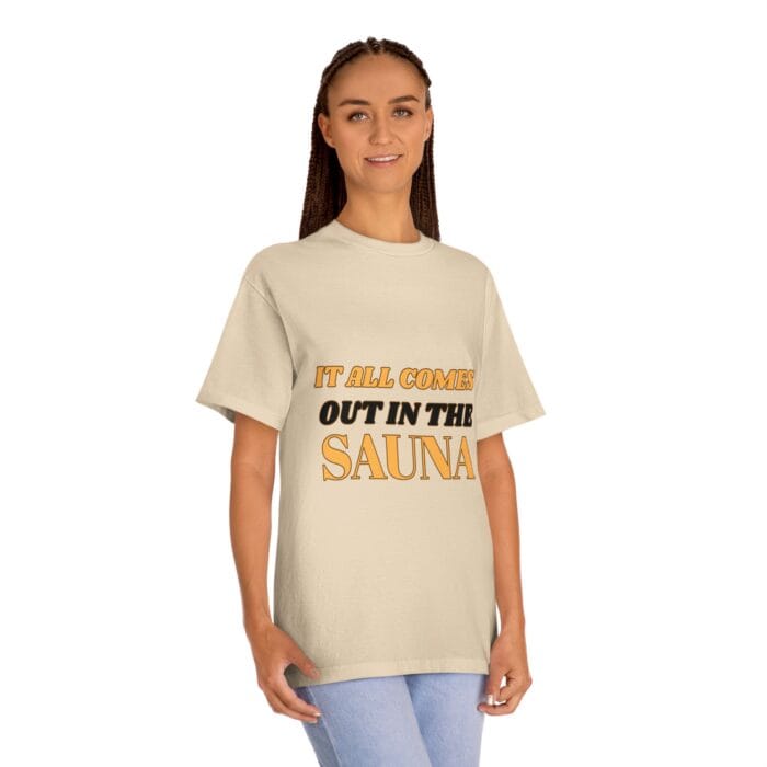 "It All Comes Out In The Sauna" | American Apparel Sauna Shirt | Unisex Classic Tee - Image 7